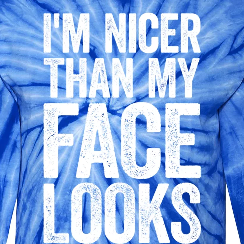 IM Nicer Than My Face Looks Cute Gift Strong Gym Workout Gift Tie-Dye Long Sleeve Shirt