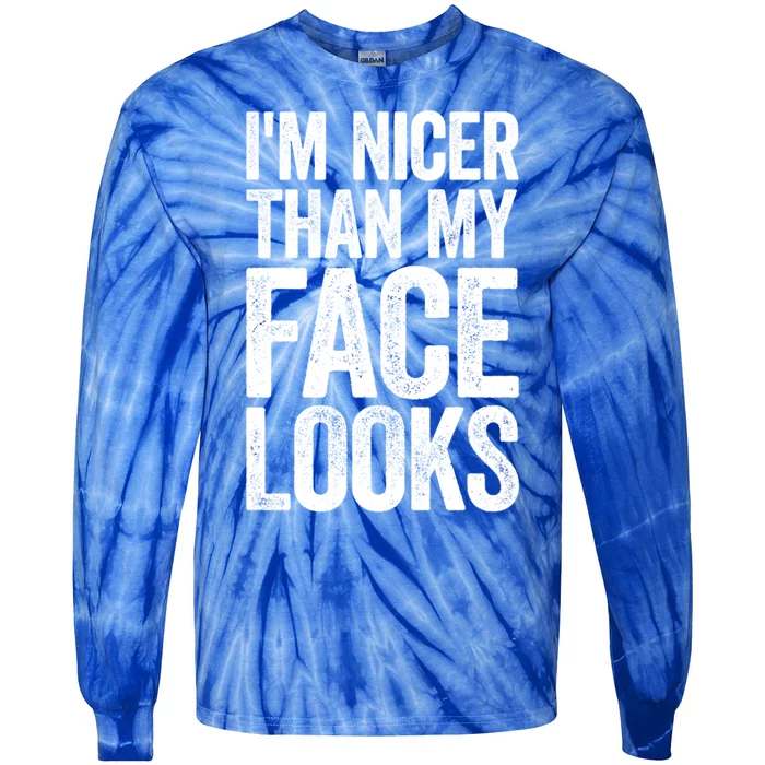 IM Nicer Than My Face Looks Cute Gift Strong Gym Workout Gift Tie-Dye Long Sleeve Shirt