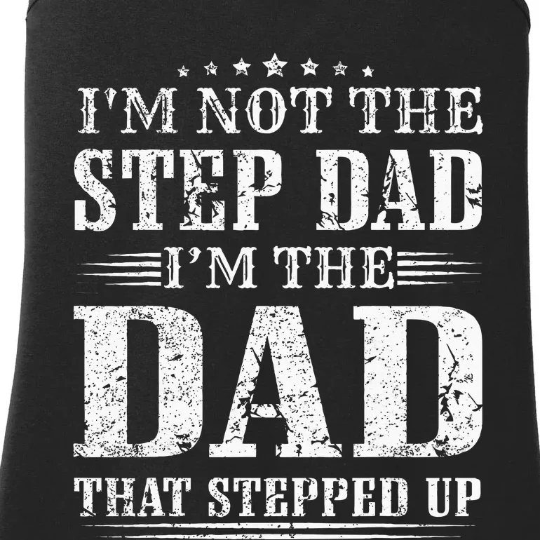 Im Not The Step Dad Im The Dad That Stepped Up Father Ladies Essential Tank