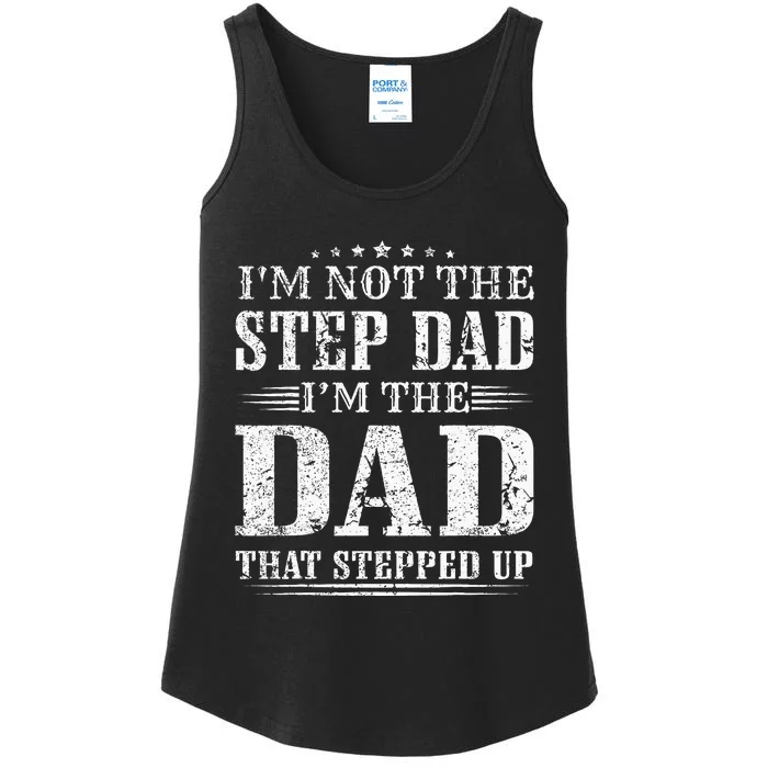 Im Not The Step Dad Im The Dad That Stepped Up Father Ladies Essential Tank