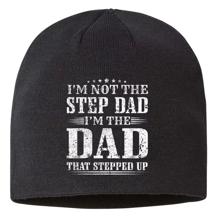 Im Not The Step Dad Im The Dad That Stepped Up Father 8 1/2in Sustainable Knit Beanie