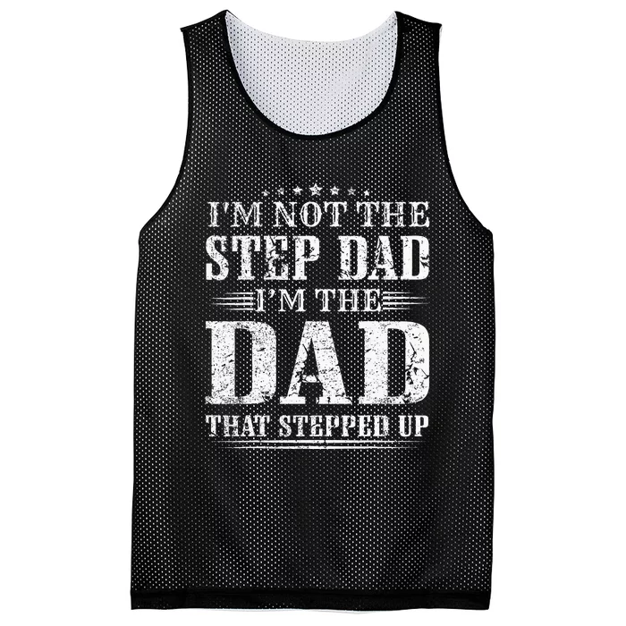 Im Not The Step Dad Im The Dad That Stepped Up Father Mesh Reversible Basketball Jersey Tank