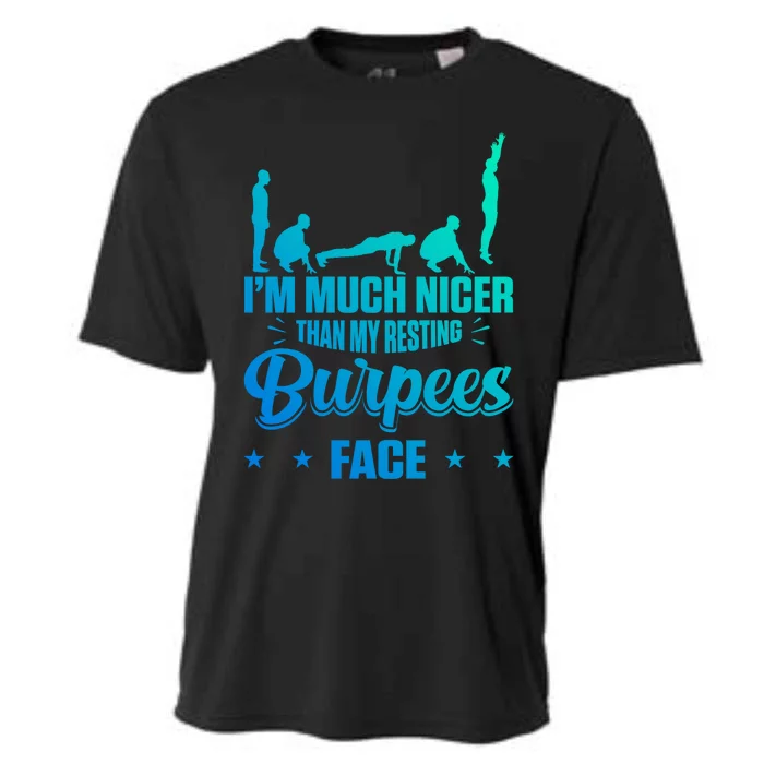 I´m Nicer Than My Resting Burpees Face Design Gift Cooling Performance Crew T-Shirt