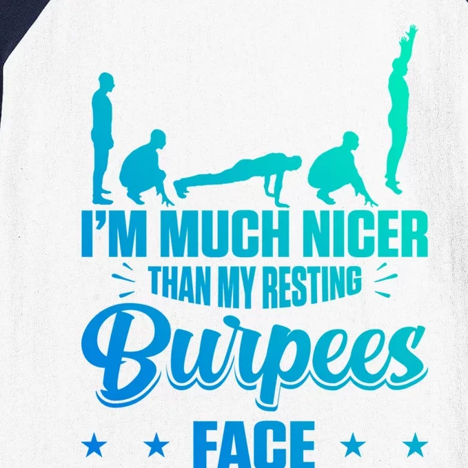 I´m Nicer Than My Resting Burpees Face Design Gift Baseball Sleeve Shirt