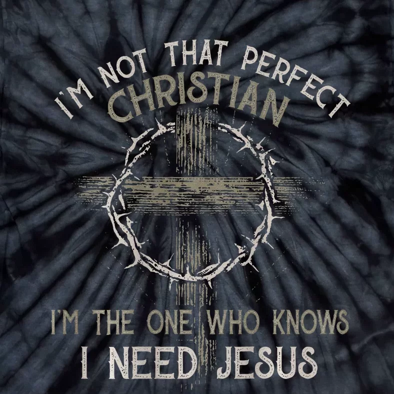 IM Not That Perfect Christian M The One That Knows Tie-Dye T-Shirt