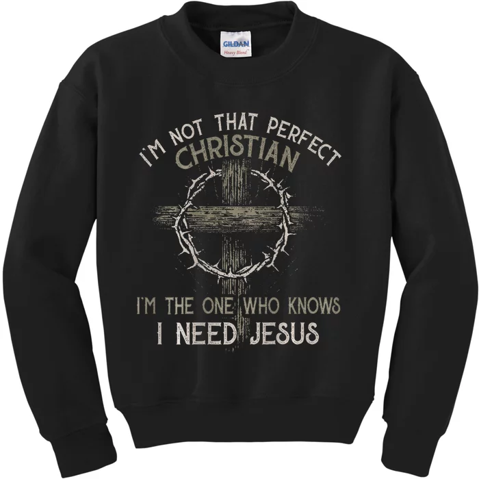 IM Not That Perfect Christian M The One That Knows Kids Sweatshirt