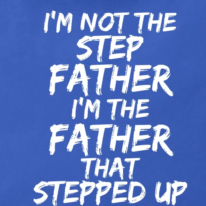 IM Not The Step Father IM The Father That Stepped Up Gift Zip Tote Bag