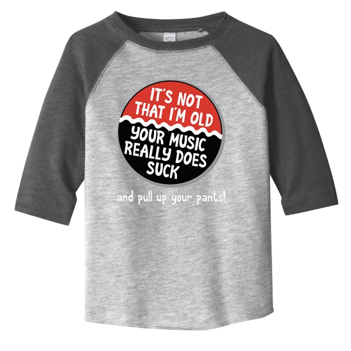 ItS Not That IM Old Your Music Sucks Old People Rule Funny Toddler Fine Jersey T-Shirt