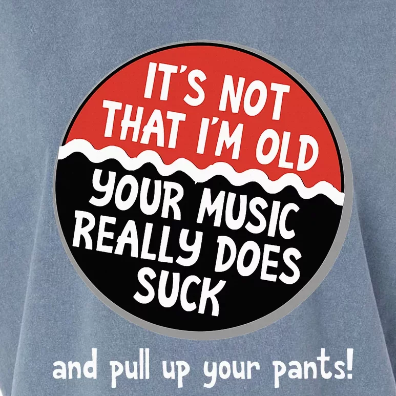 ItS Not That IM Old Your Music Sucks Old People Rule Funny Garment-Dyed Women's Muscle Tee