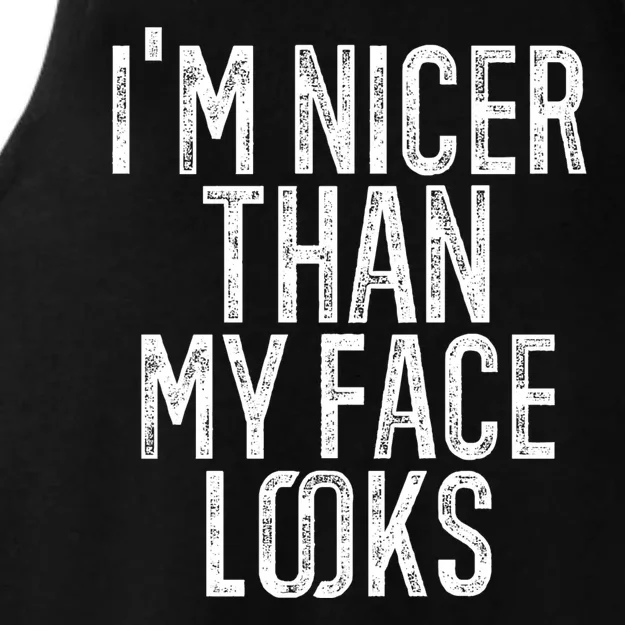 I'm Nicer Than My Face Looks Funny Sayings Gift Idea Ladies Tri-Blend Wicking Tank