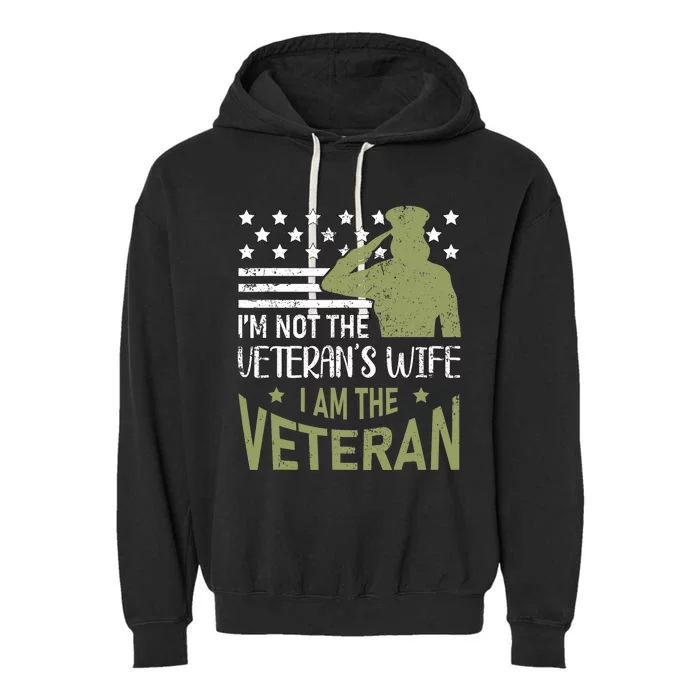 Im Not The Veterans Wife Im The Veteran Usa Military Woman Garment-Dyed Fleece Hoodie