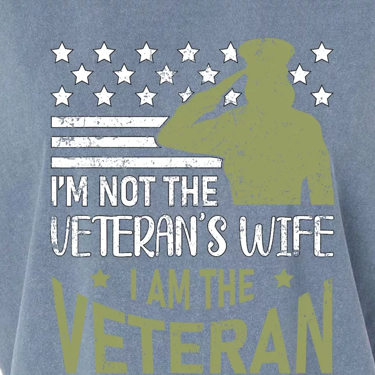 Im Not The Veterans Wife Im The Veteran Usa Military Woman Garment-Dyed Women's Muscle Tee