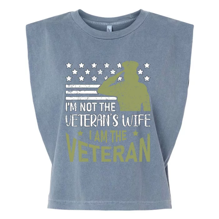 Im Not The Veterans Wife Im The Veteran Usa Military Woman Garment-Dyed Women's Muscle Tee