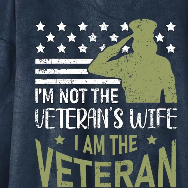 Im Not The Veterans Wife Im The Veteran Usa Military Woman Hooded Wearable Blanket