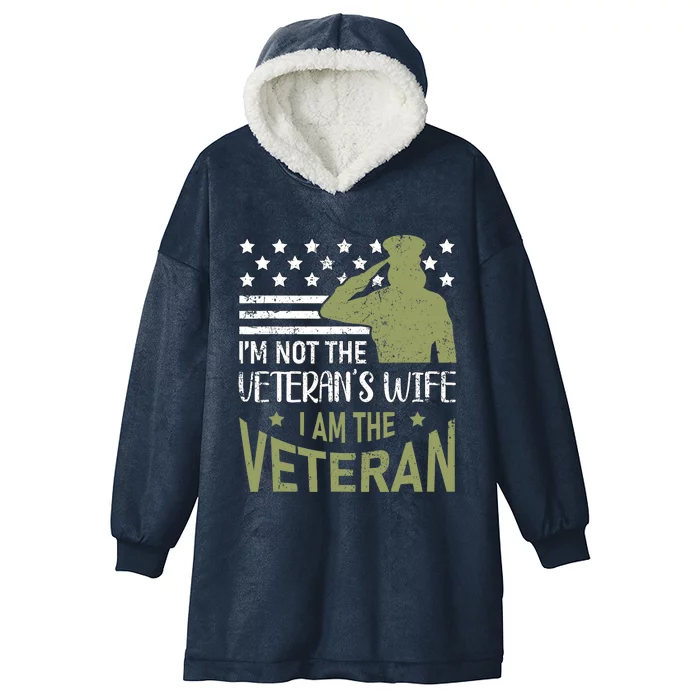 Im Not The Veterans Wife Im The Veteran Usa Military Woman Hooded Wearable Blanket