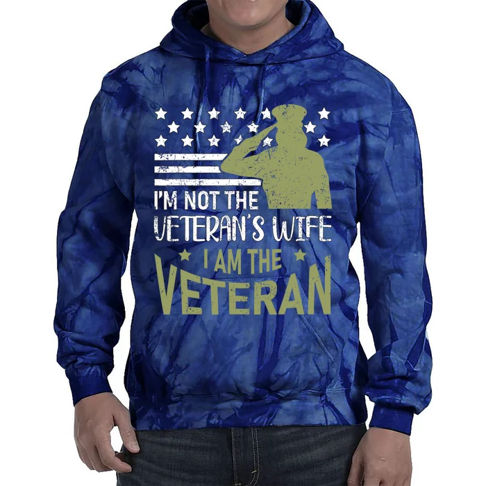 Im Not The Veterans Wife Im The Veteran Usa Military Woman Tie Dye Hoodie