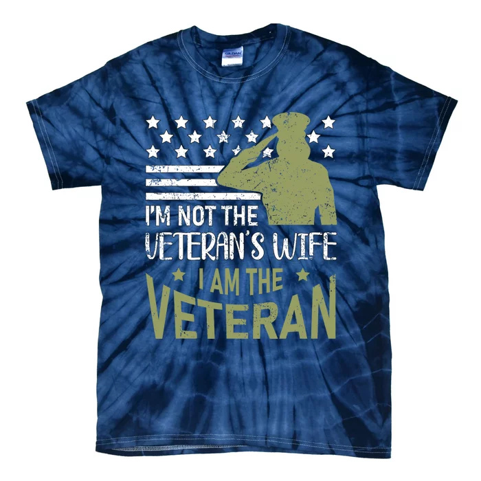 Im Not The Veterans Wife Im The Veteran Usa Military Woman Tie-Dye T-Shirt