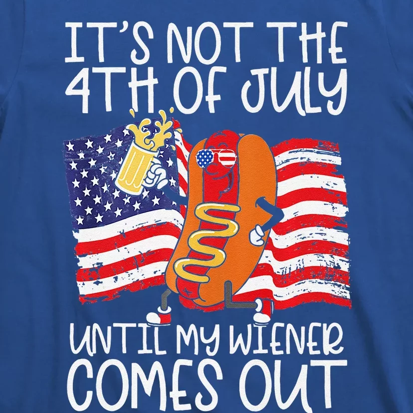 Its Not The 4th Of July Until My Weiner Comes Out Graphic Premium T-Shirt