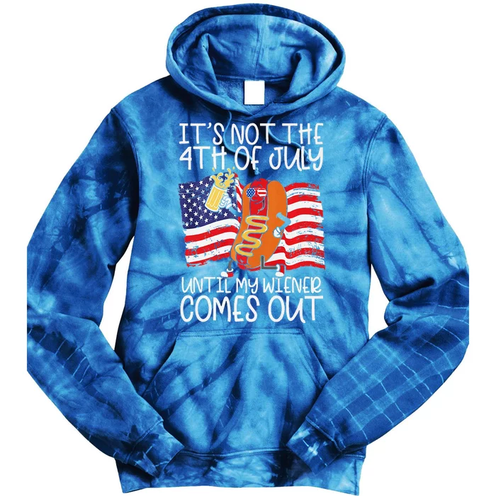 Its Not The 4th Of July Until My Weiner Comes Out Graphic Premium Tie Dye Hoodie