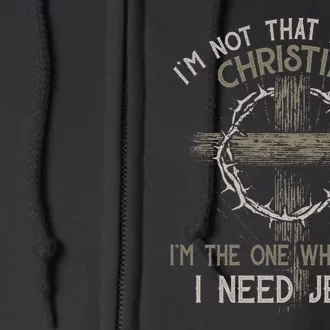 Im Not That Perfect Christian IM The One That Knows I Need Jesus Full Zip Hoodie