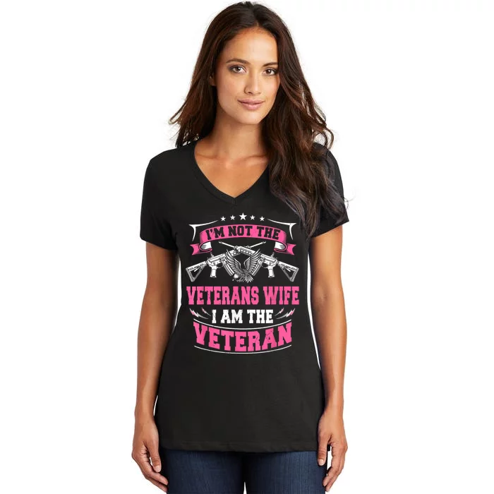 IM Not The Veterans Wife I Am The Veteran Women's V-Neck T-Shirt