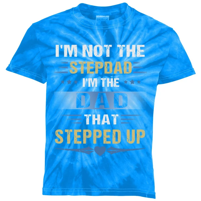 I'm Not The Stepdad I'm The Dad That Stepped Up Gift Stepdad Cool Gift Kids Tie-Dye T-Shirt