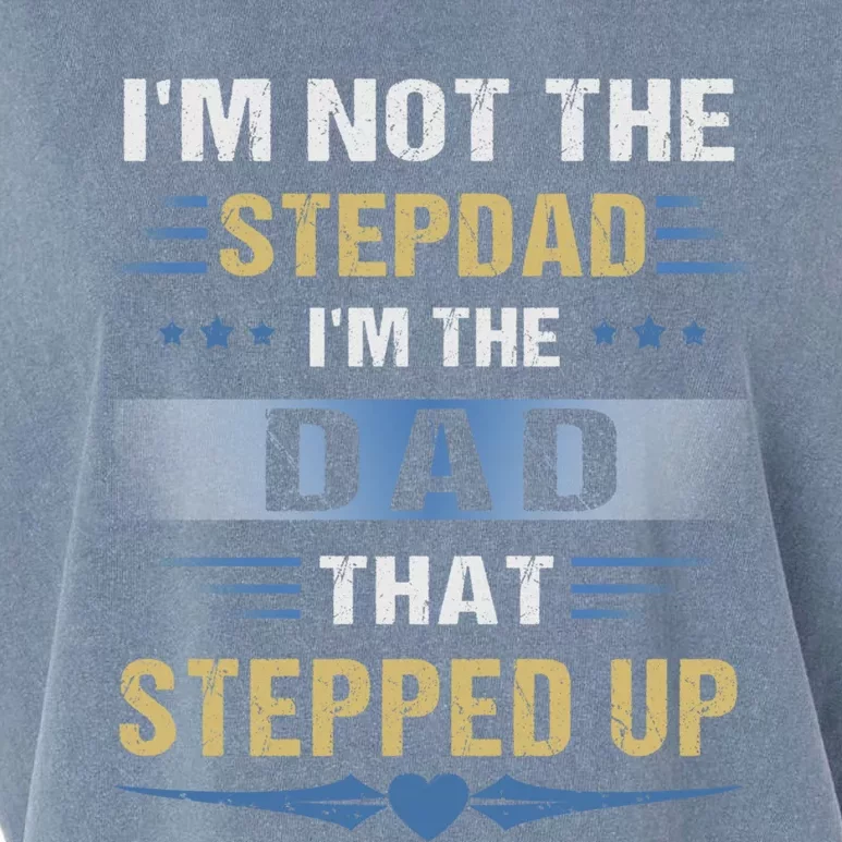 I'm Not The Stepdad I'm The Dad That Stepped Up Gift Stepdad Cool Gift Garment-Dyed Women's Muscle Tee