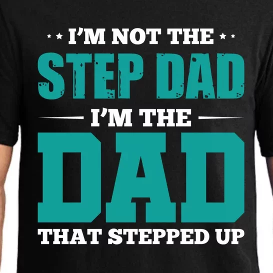 I'm Not The Stepdad I'm The Dad That Stepped Up Stepdads Gift Pajama Set