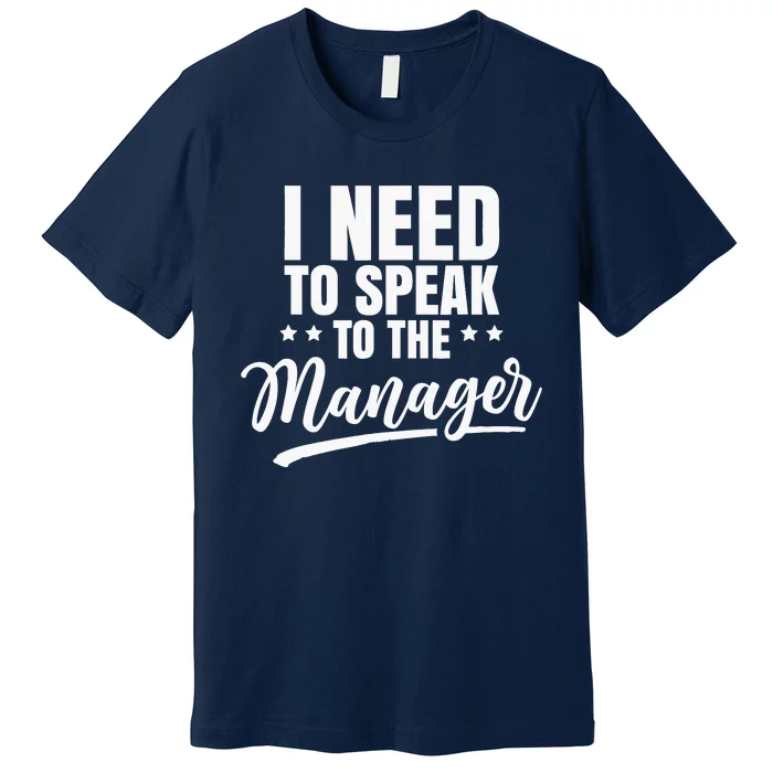 I Need To Speak To The Manager Calm Down Karens Karen Premium T-Shirt