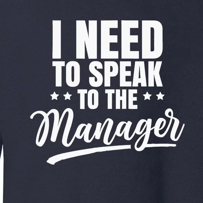 I Need To Speak To The Manager Calm Down Karens Karen Toddler Sweatshirt