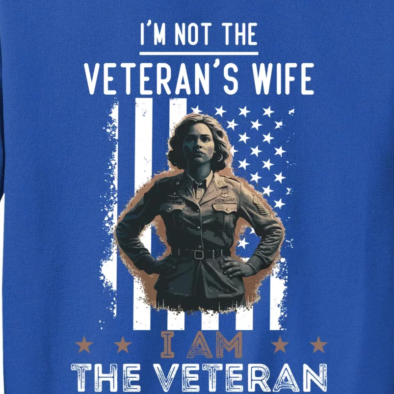 IM Not The VeteranS Wife I Am The Veteran Mom Memorial Day Funny Gift Tall Sweatshirt