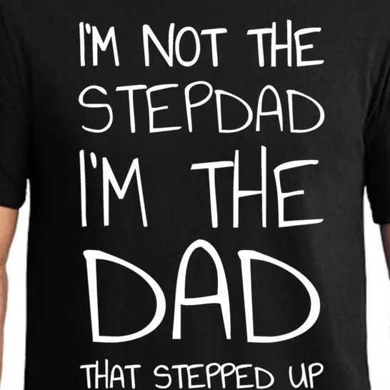 I'm Not The Stepdad I'm The Dad That Stepped Up Gift Pajama Set