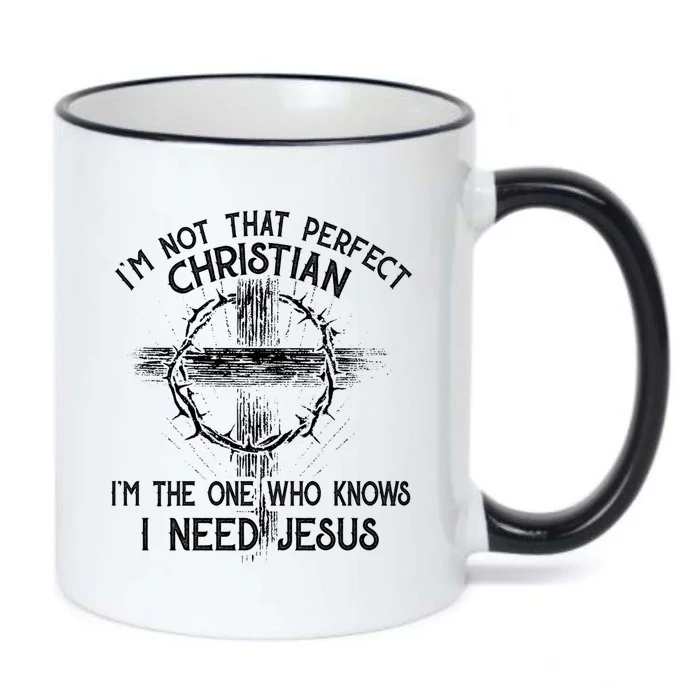 Im Not That Perfect Christian IM The One That Knows I Need Jesus Black Color Changing Mug