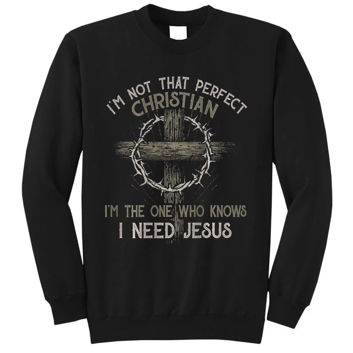 IM Not That Perfect Christian M The One That Knows Sweatshirt