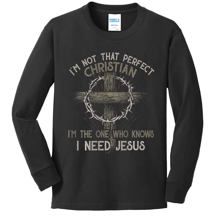 IM Not That Perfect Christian M The One That Knows Kids Long Sleeve Shirt