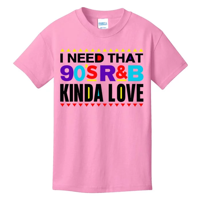 I Need That 90S R&B Kinda Love 90s Kinda Girl Retro Kids T-Shirt