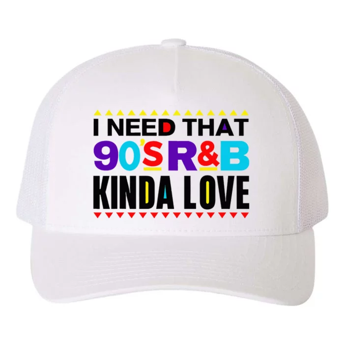 I Need That 90S R&B Kinda Love 90s Kinda Girl Retro Yupoong Adult 5-Panel Trucker Hat