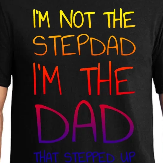 I'm Not The Stepdad I'm The Dad That Stepped Up Cute Gift Pajama Set