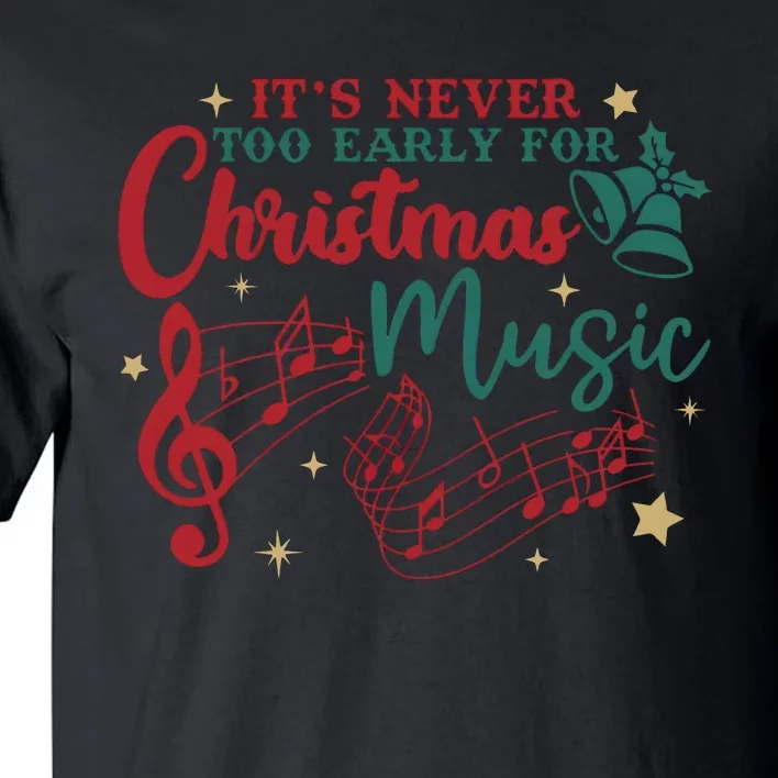 ItS Never Too Early For Christmas Music Tall T-Shirt