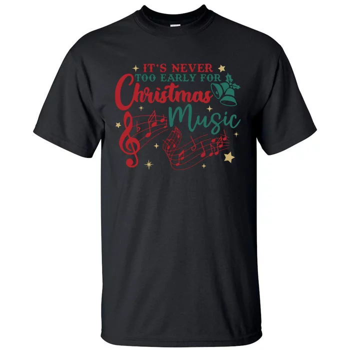 ItS Never Too Early For Christmas Music Tall T-Shirt