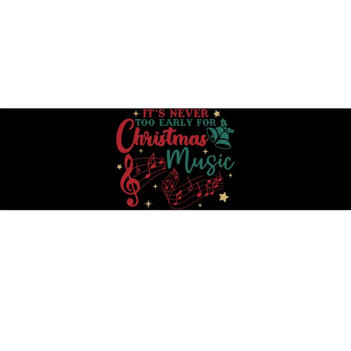 ItS Never Too Early For Christmas Music Bumper Sticker