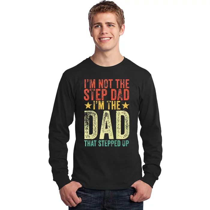 Im Not The Step Dad Im The Dad That Stepped Up Vintage Long Sleeve Shirt