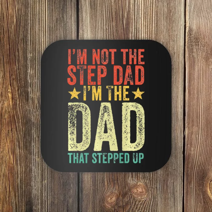 Im Not The Step Dad Im The Dad That Stepped Up Vintage Coaster