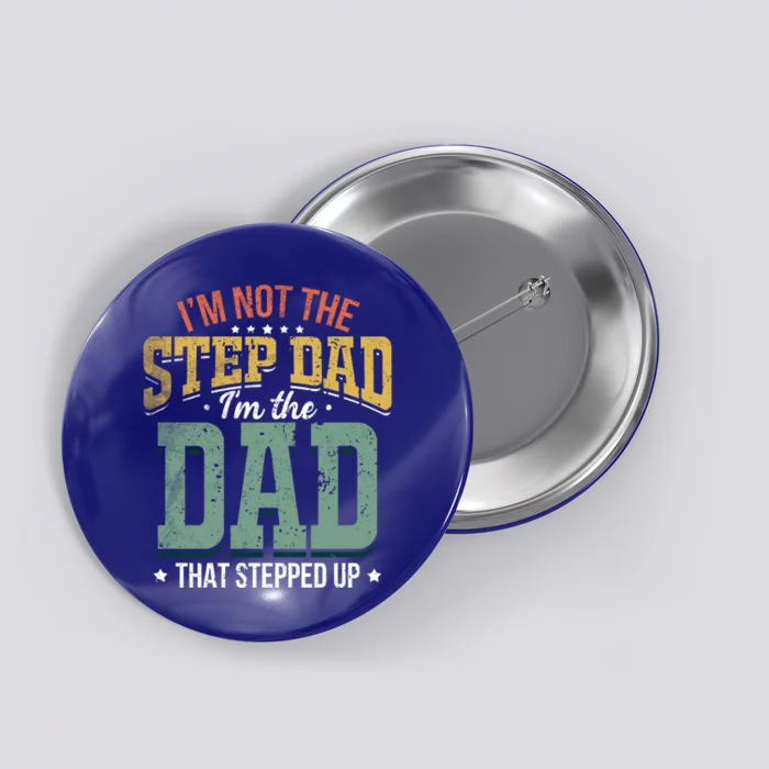 I'm Not The Stepdad Stepdads Not The Stepdad Meaningful Gift Button