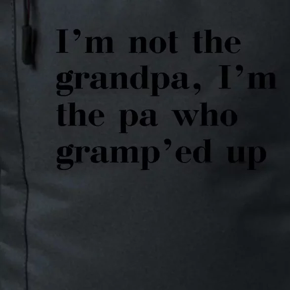 IM Not The Grandpa IM The Pa Who GrampEd Up Daily Commute Backpack