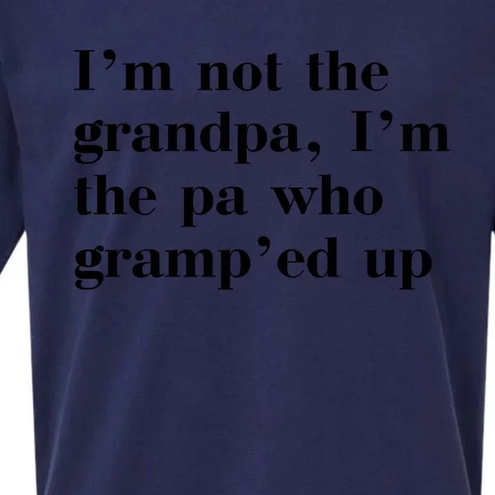 IM Not The Grandpa IM The Pa Who GrampEd Up Sueded Cloud Jersey T-Shirt