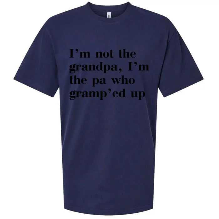 IM Not The Grandpa IM The Pa Who GrampEd Up Sueded Cloud Jersey T-Shirt