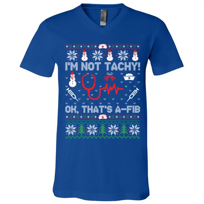 IM Not Tachy Funny Nurse Ugly Christmas Gift V-Neck T-Shirt