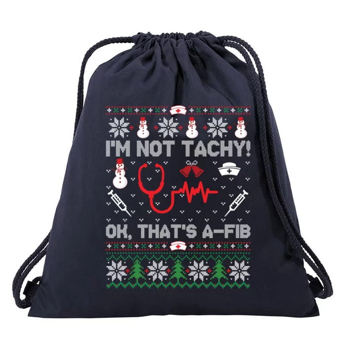 IM Not Tachy Funny Nurse Ugly Christmas Gift Drawstring Bag