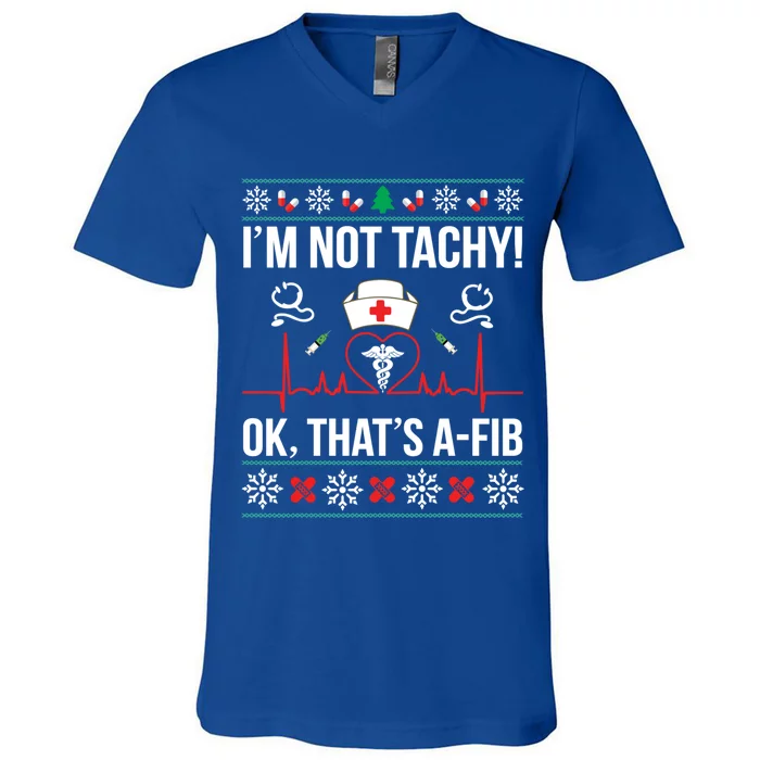 IM Not Tachy! Ok ThatS Afib Nurse Ugly Xmas Gift V-Neck T-Shirt